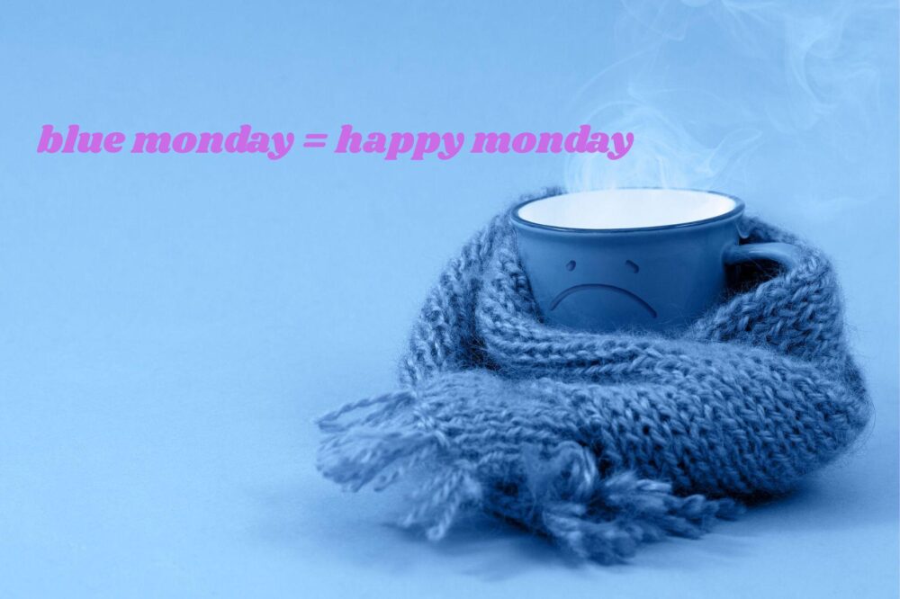 blue monday = happy monday